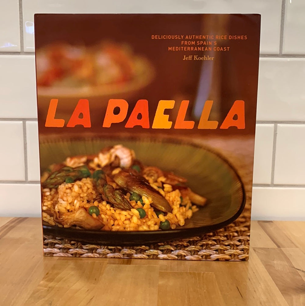 LA PAELLA Cookbook by Jeff Koehler